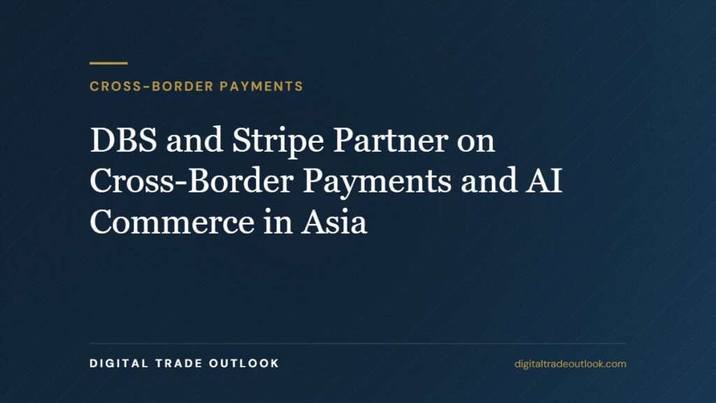 DBS and Stripe Partner on Cross-Border Payments and AI Commerce in Asia DBS and Stripe Partner on Cross-Border Payments and AI Commerce in Asia