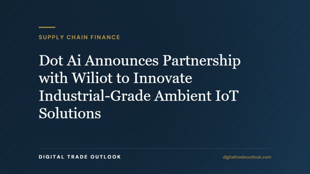 Dot Ai Announces Partnership with Wiliot to Innovate Industrial-Grade Ambient IoT Solutions Dot Ai Announces Partnership with Wiliot to Innovate Industrial-Grade Ambient IoT Solutions