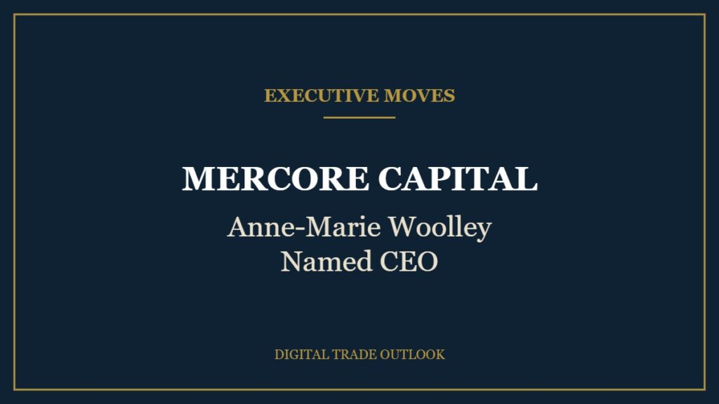 Mercore Capital Brings in a Veteran of African Trade Lending as CEO Executive Moves: MERCORE CAPITAL, Anne-Marie Woolley Named CEO