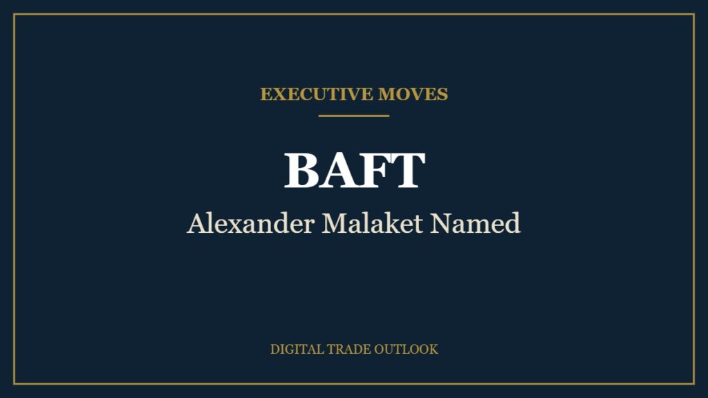 Executive Moves: BAFT, Alexander Malaket Named