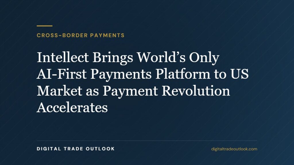 Intellect Brings World’s Only AI-First Payments Platform to US Market as Payment Revolution Accelerates Intellect Brings World’s Only AI-First Payments Platform to US Market as Payment Revolution Accelerates