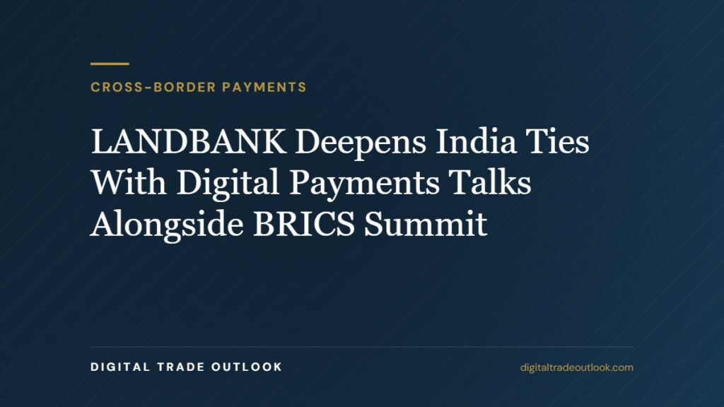 LANDBANK Deepens India Ties With Digital Payments Talks Alongside BRICS Summit LANDBANK Deepens India Ties With Digital Payments Talks Alongside BRICS Summit