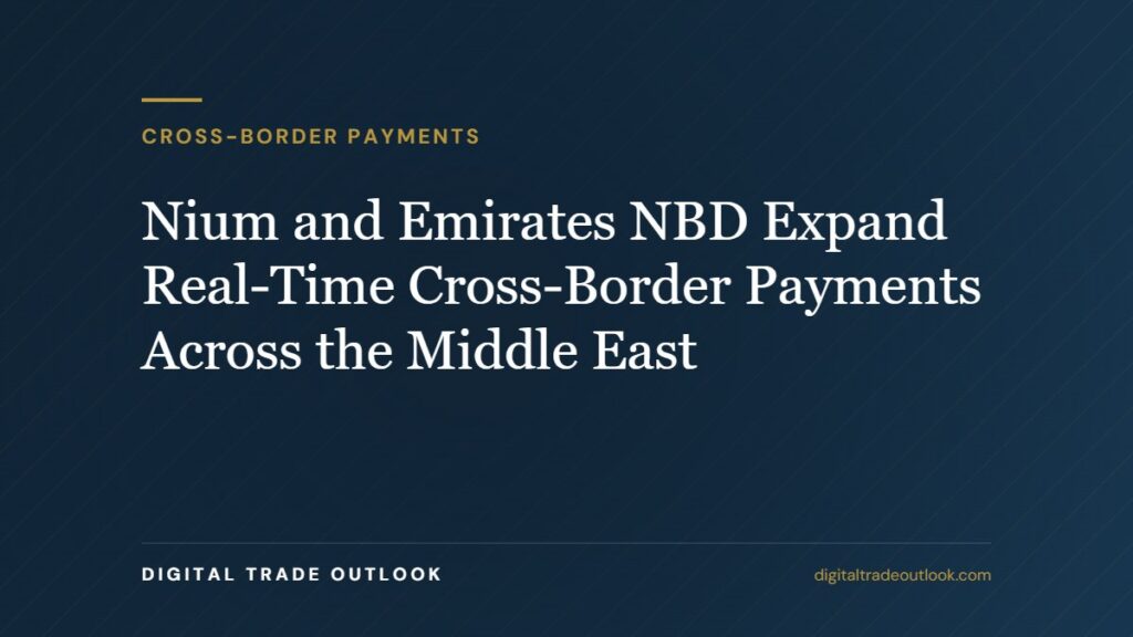 Nium and Emirates NBD Expand Real-Time Cross-Border Payments Across the Middle East Nium and Emirates NBD Expand Real-Time Cross-Border Payments Across the Middle East