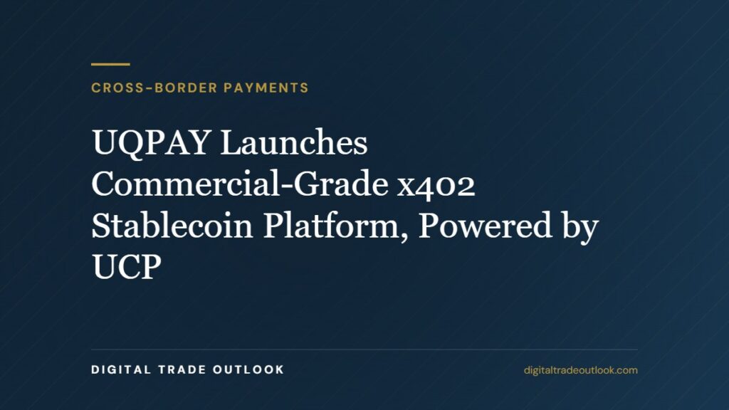 UQPAY Launches Commercial-Grade x402 Stablecoin Platform, Powered by UCP UQPAY Launches Commercial-Grade x402 Stablecoin Platform, Powered by UCP