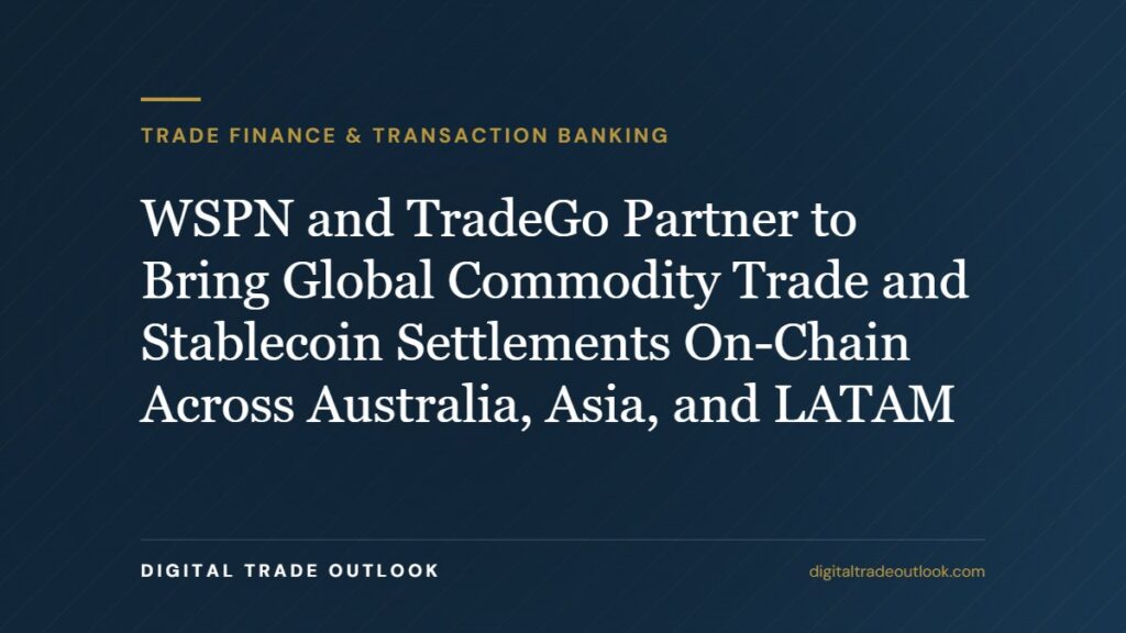 WSPN and TradeGo Partner to Bring Global Commodity Trade and Stablecoin Settlements On-Chain Across Australia, Asia, and LATAM WSPN and TradeGo Partner to Bring Global Commodity Trade and Stablecoin Settlements On-Chain Across Australia, Asia, and LATAM